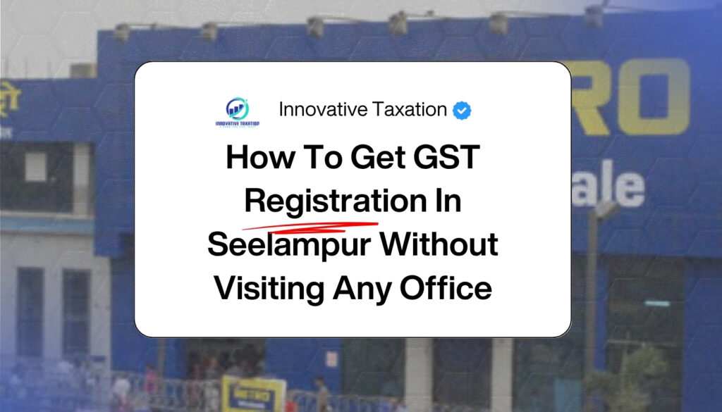 GST Registration Service in Seelampur
